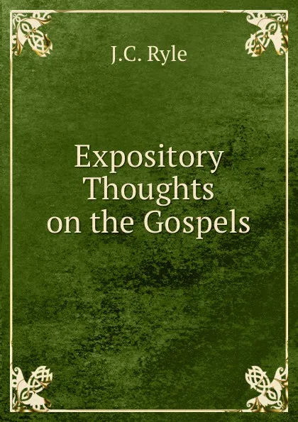 Обложка книги Expository Thoughts on the Gospels, J.C. Ryle