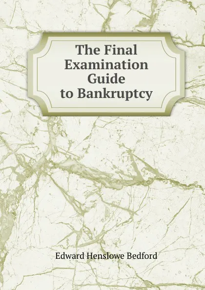 Обложка книги The Final Examination Guide to Bankruptcy, Edward Henslowe Bedford