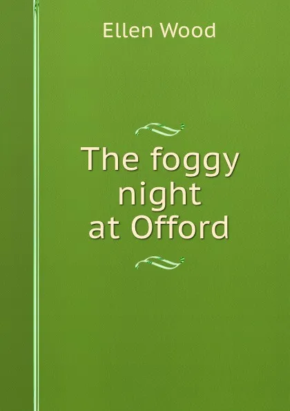 Обложка книги The foggy night at Offord, Ellen Wood