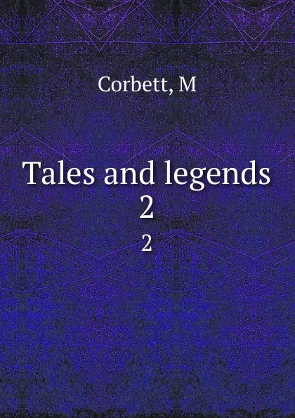 Обложка книги Tales and legends. 2, M. Corbett