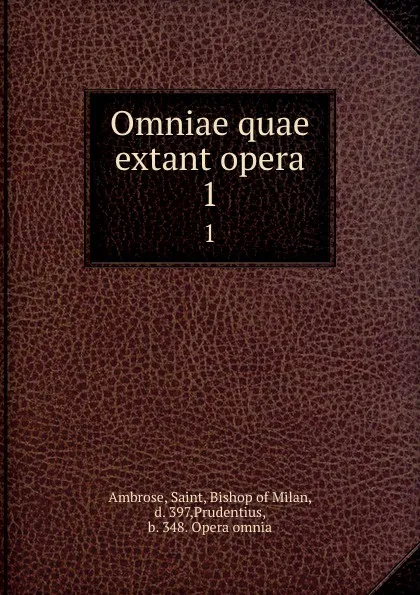 Обложка книги Omniae quae extant opera. 1, Saint Ambrose