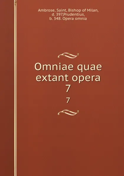 Обложка книги Omniae quae extant opera. 7, Saint Ambrose