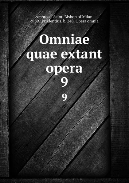 Обложка книги Omniae quae extant opera. 9, Saint Ambrose