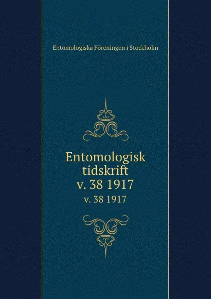 Обложка книги Entomologisk tidskrift. v. 38 1917, Entomologiska Föreningen i Stockholm