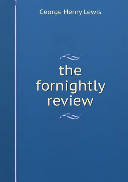 Обложка книги the fornightly review, George Henry Lewis