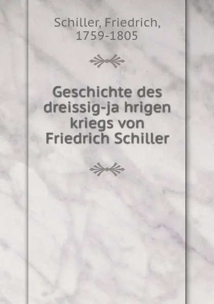 Обложка книги Geschichte des dreissig-jahrigen kriegs von Friedrich Schiller, F. Schiller