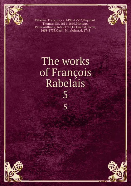 Обложка книги The works of Francois Rabelais. 5, François Rabelais