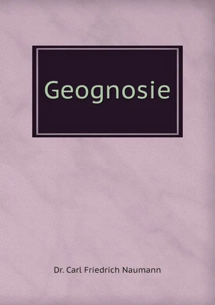 Обложка книги Geognosie, Carl Friedrich Naumann