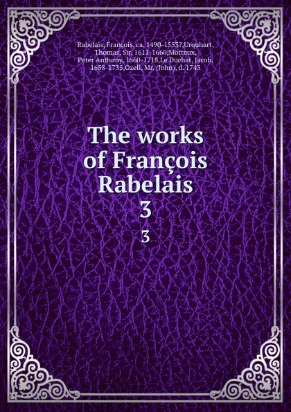 Обложка книги The works of Francois Rabelais. 3, François Rabelais