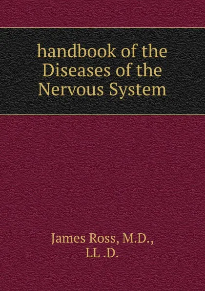 Обложка книги handbook of the Diseases of the Nervous System, James Ross