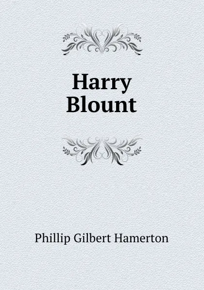 Обложка книги Harry Blount, Phillip Gilbert Hamerton