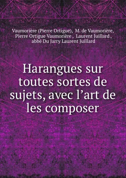 Обложка книги Harangues sur toutes sortes de sujets, avec l.art de les composer, Pierre Ortigue