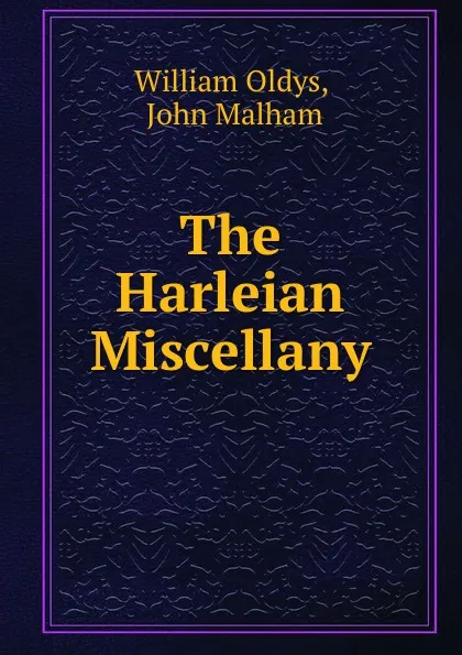 Обложка книги The Harleian Miscellany, William Oldys