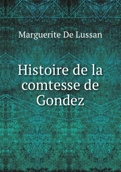 Обложка книги Histoire de la comtesse de Gondez, Marguerite de Lussan