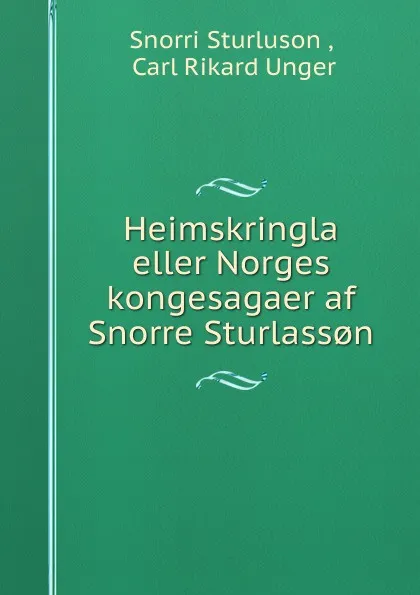 Обложка книги Heimskringla eller Norges kongesagaer af Snorre Sturlass.n, Snorri Sturluson