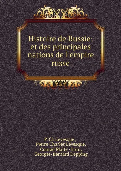 Обложка книги Histoire de Russie: et des principales nations de l.empire russe, P. Ch. Levesque