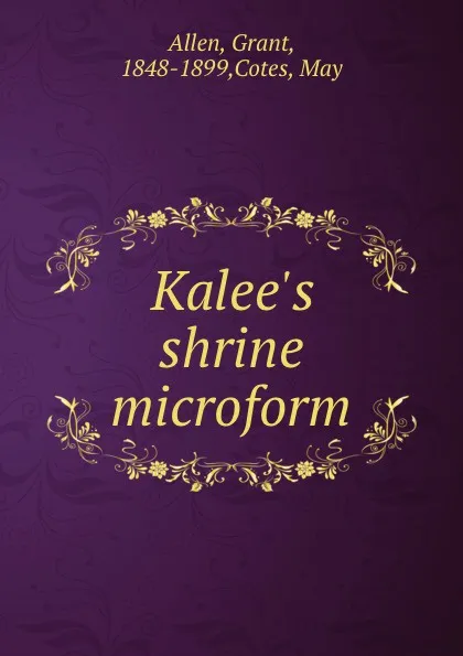 Обложка книги Kalee.s shrine microform, Grant Allen