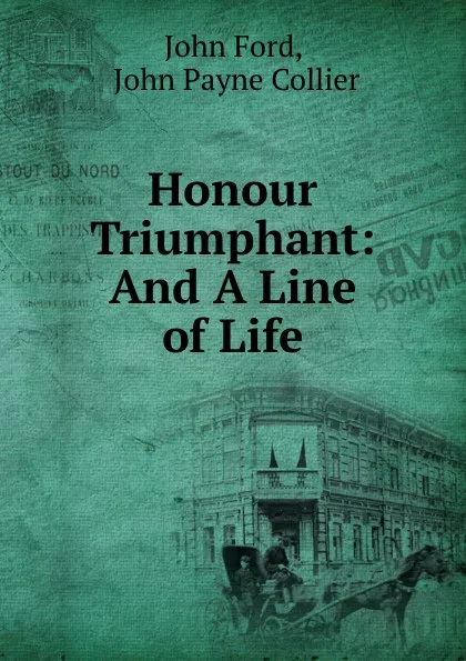 Обложка книги Honour Triumphant: And A Line of Life, John Ford