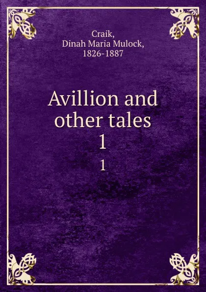 Обложка книги Avillion and other tales. 1, Dinah Maria Mulock Craik