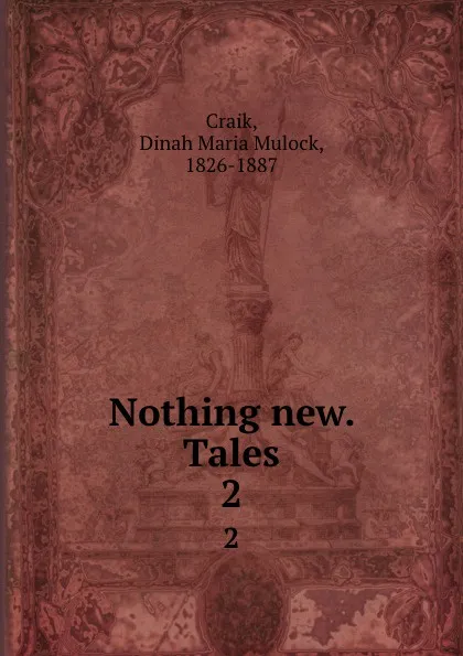 Обложка книги Nothing new. Tales. 2, Dinah Maria Mulock Craik