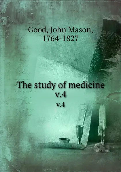 Обложка книги The study of medicine. v.4, John Mason Good