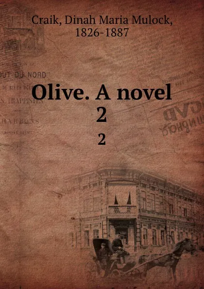 Обложка книги Olive. A novel. 2, Dinah Maria Mulock Craik