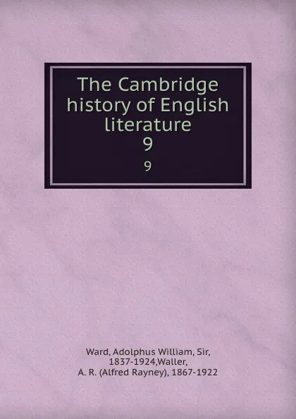 Обложка книги The Cambridge history of English literature. 9, Adolphus William Ward