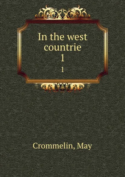 Обложка книги In the west countrie. 1, May Crommelin