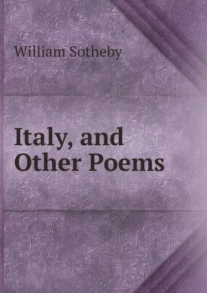 Обложка книги Italy, and Other Poems, William Sotheby