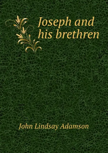 Обложка книги Joseph and his brethren, John Lindsay Adamson