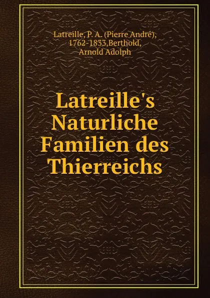Обложка книги Latreille.s Naturliche Familien des Thierreichs, Pierre André Latreille