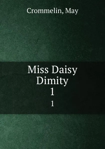 Обложка книги Miss Daisy Dimity. 1, May Crommelin