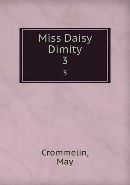 Обложка книги Miss Daisy Dimity. 3, May Crommelin