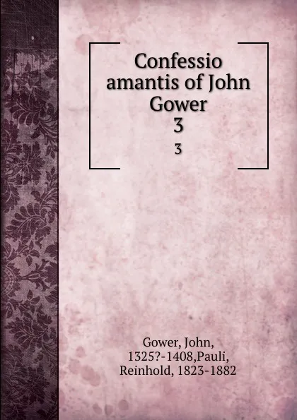 Обложка книги Confessio amantis of John Gower. 3, John Gower