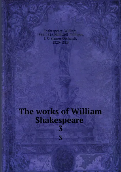 Обложка книги The works of William Shakespeare . 3, William Shakespeare