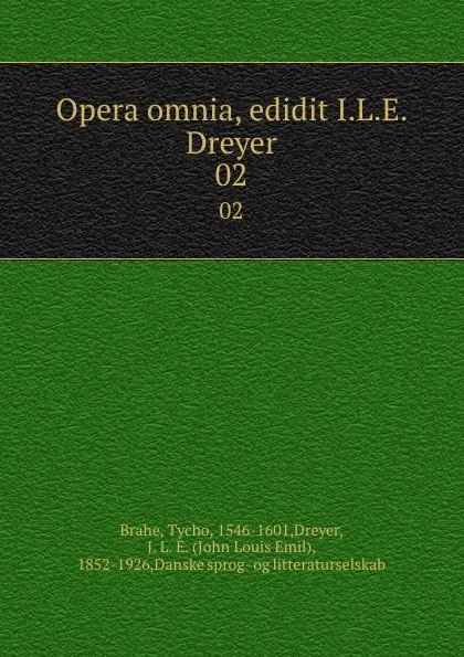 Обложка книги Opera omnia, edidit I.L.E. Dreyer. 02, Tycho Brahe