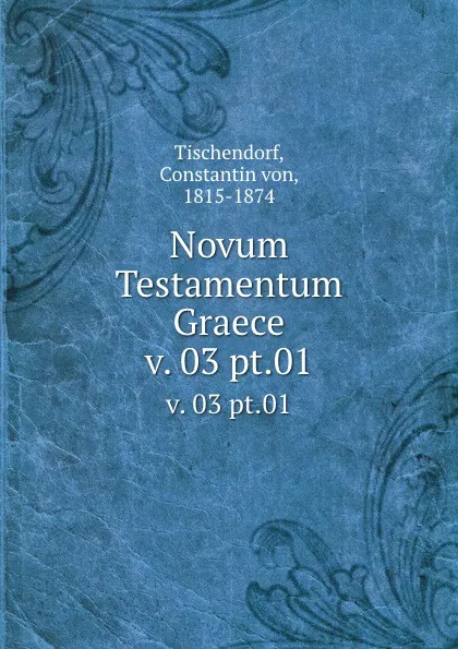 Обложка книги Novum Testamentum Graece. v. 03 pt.01, Constantin Tischendorf