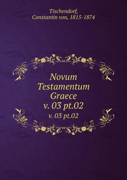 Обложка книги Novum Testamentum Graece. v. 03 pt.02, Constantin Tischendorf