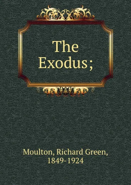 Обложка книги The Exodus;, Richard Green Moulton