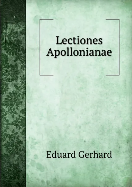 Обложка книги Lectiones Apollonianae., Eduard Gerhard