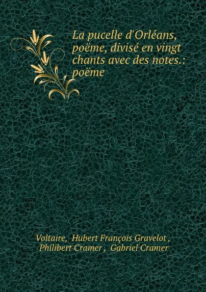 Обложка книги La pucelle d.Orleans, poeme, divise en vingt chants avec des notes.: poeme ., Hubert François Gravelot Voltaire