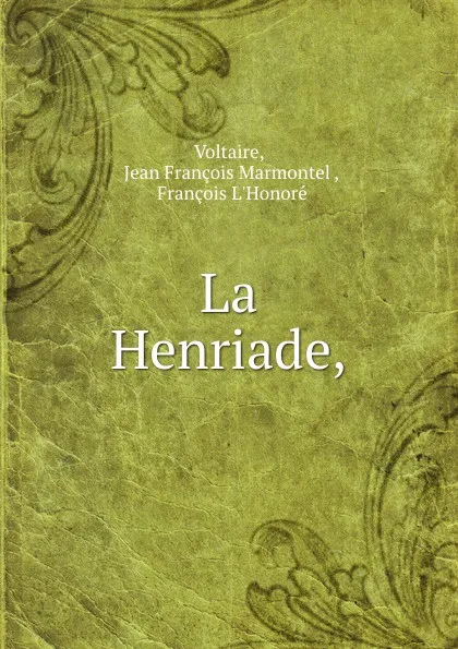 Обложка книги La Henriade,, Jean François Marmontel Voltaire