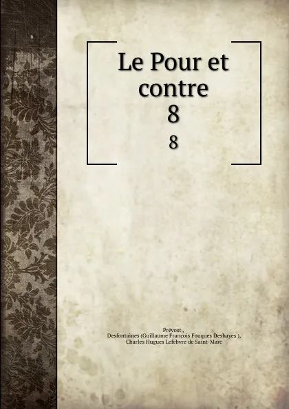 Обложка книги Le Pour et contre. 8, Prévost