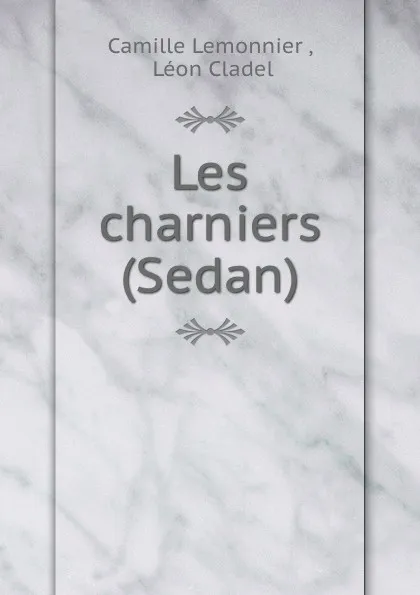 Обложка книги Les charniers (Sedan), Camille Lemonnier