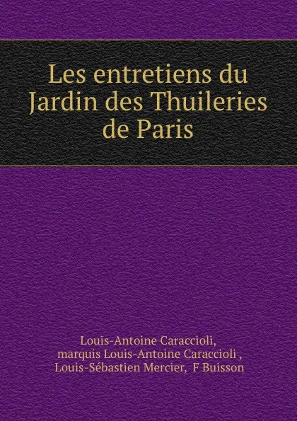 Обложка книги Les entretiens du Jardin des Thuileries de Paris, Louis-Antoine Caraccioli