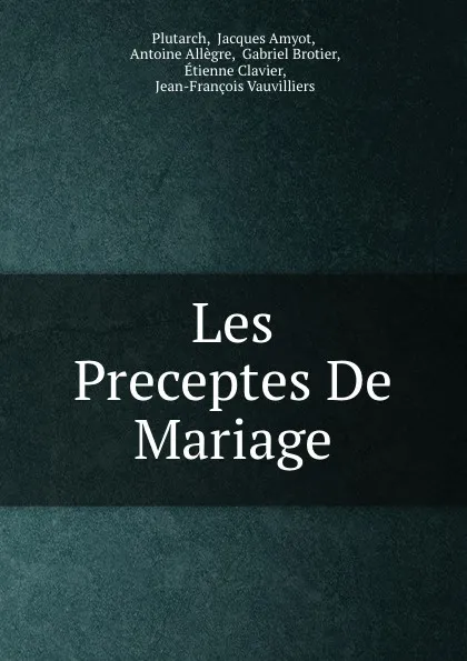 Обложка книги Les Preceptes De Mariage, Jacques Amyot Plutarch