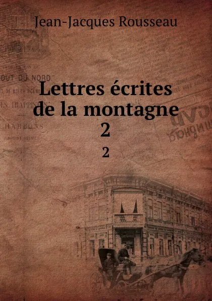 Обложка книги Lettres ecrites de la montagne. 2, Жан-Жак Руссо