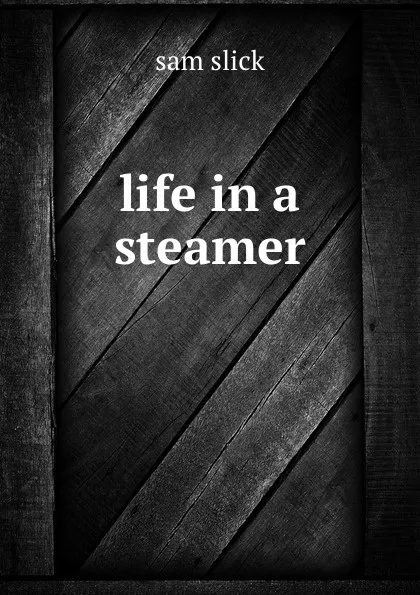 Обложка книги life in a steamer, sam slick