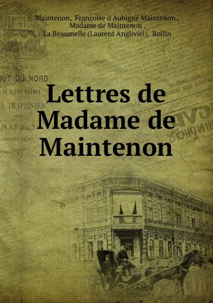 Обложка книги Lettres de Madame de Maintenon, Françoise d'Aubigné Maintenon Maintenon