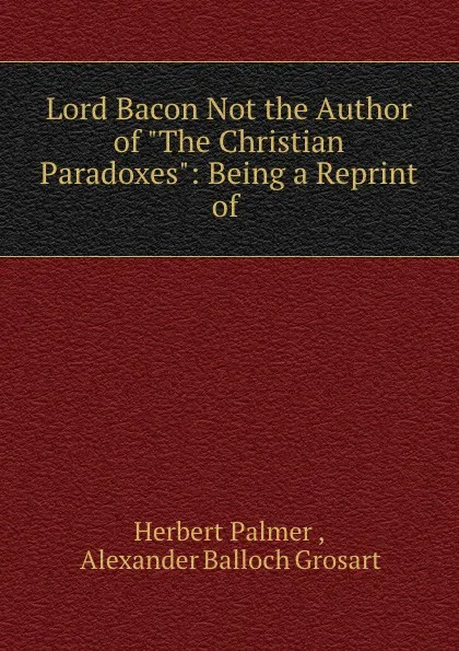 Обложка книги Lord Bacon Not the Author of 